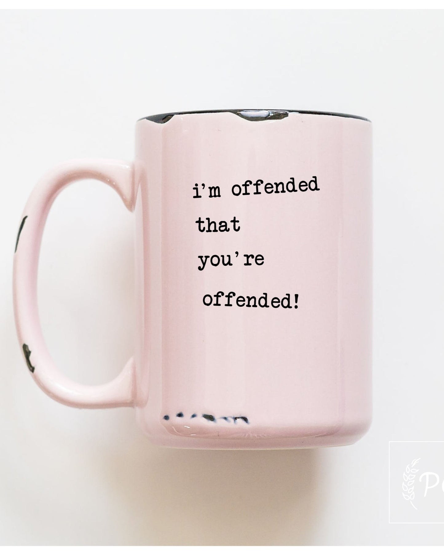 I'm Offended that you're Offended Mug