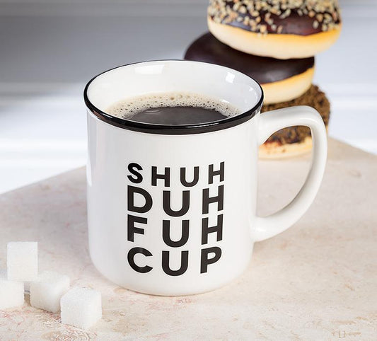Shuh Duh Fuh Cup Text Mug