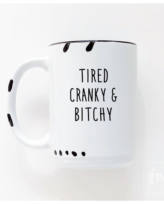 Tired Cranky & Bitchy Mug