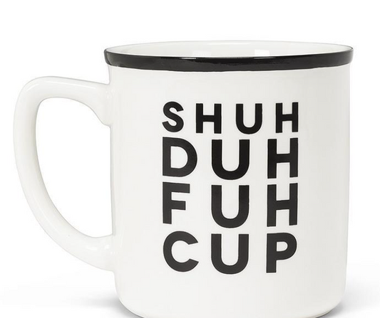 Shuh Duh Fuh Cup Text Mug